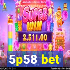 5p58 bet